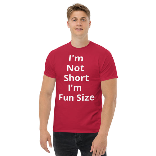 I AM NOT SHORT, I AM FUN SIZE T SHIRT