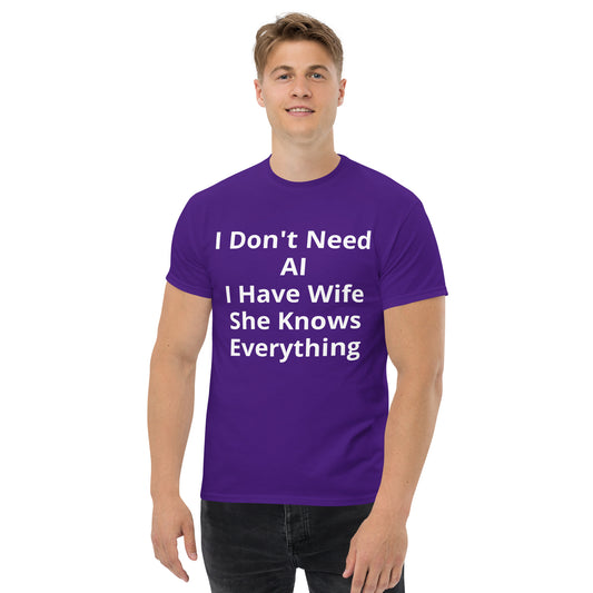 I DONT NEED AI I HAVE MY WIFE T SHIRT