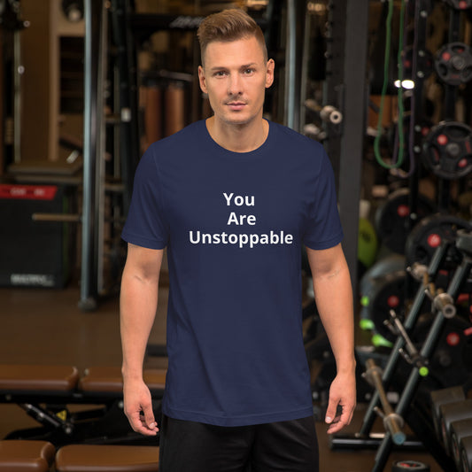 YOU ARE UNSTOPPABLE T SHIRT