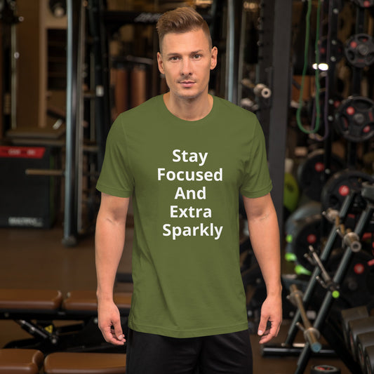 STAY FOCUSED AND EXTRA SPARKLY T SHIRT